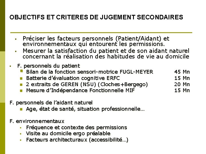 OBJECTIFS ET CRITERES DE JUGEMENT SECONDAIRES § § § Préciser les facteurs personnels (Patient/Aidant)