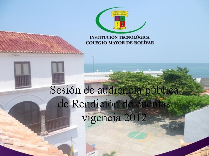 Sesión de audiencia pública de Rendición de cuentas vigencia 2012 