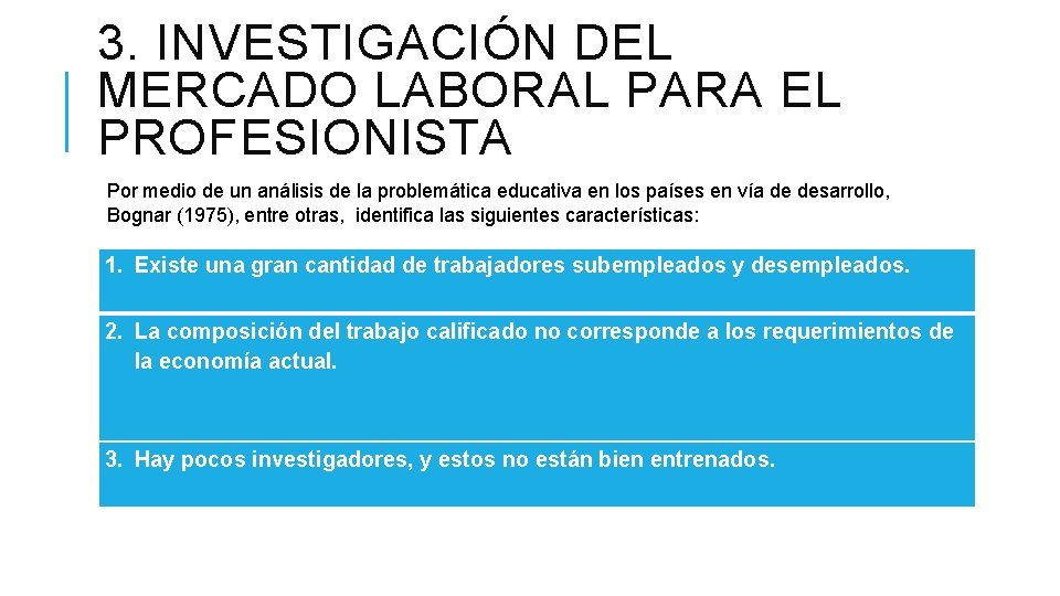 3. INVESTIGACIÓN DEL MERCADO LABORAL PARA EL PROFESIONISTA Por medio de un análisis de