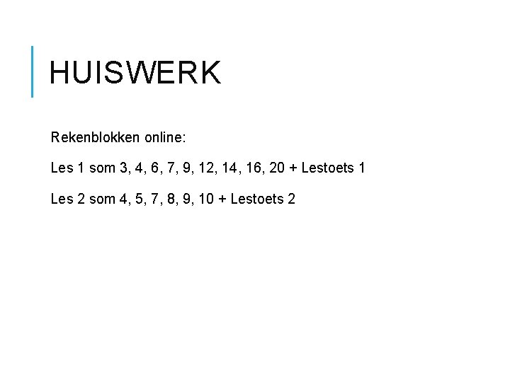 HUISWERK Rekenblokken online: Les 1 som 3, 4, 6, 7, 9, 12, 14, 16,