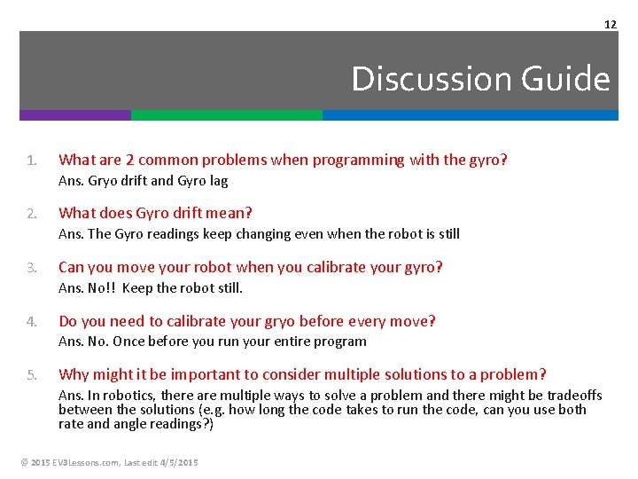 12 Discussion Guide 1. What are 2 common problems when programming with the gyro?