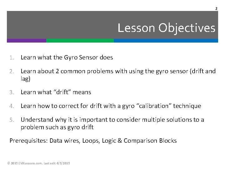 2 Lesson Objectives 1. Learn what the Gyro Sensor does 2. Learn about 2