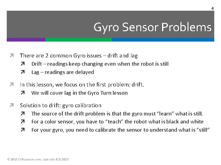 4 Gyro Sensor Problems There are 2 common Gyro issues – drift and lag