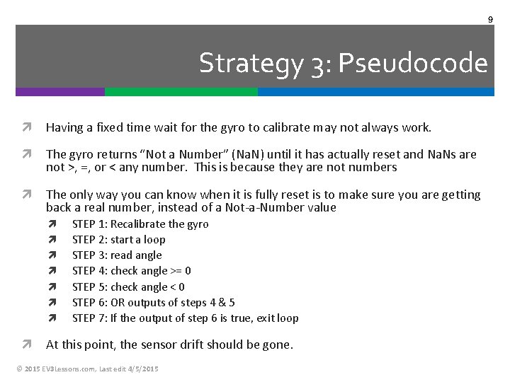 9 Strategy 3: Pseudocode Having a fixed time wait for the gyro to calibrate