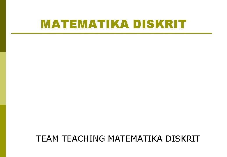 MATEMATIKA DISKRIT TEAM TEACHING MATEMATIKA DISKRIT 