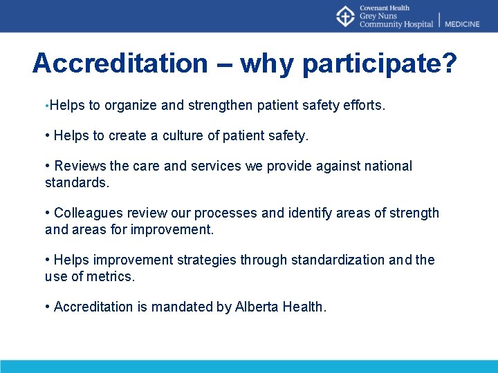 Accreditation – why participate? • Helps to organize and strengthen patient safety efforts. •