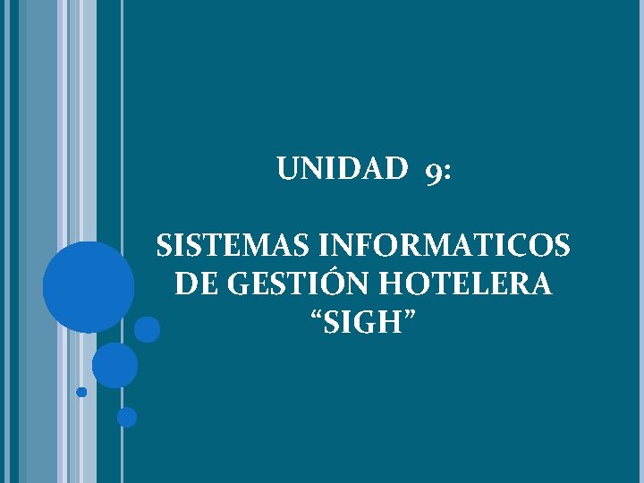 UNIDAD 9: SISTEMAS INFORMATICOS DE GESTIÓN HOTELERA “SIGH” 