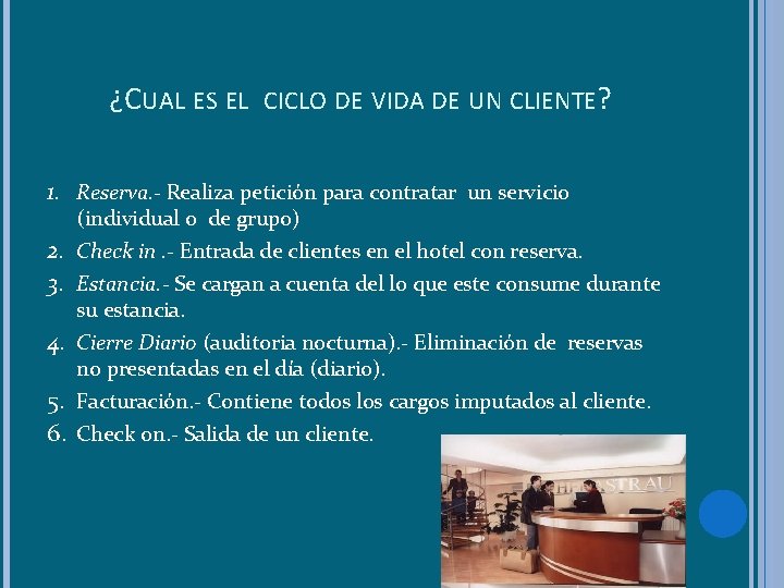 ¿CUAL ES EL CICLO DE VIDA DE UN CLIENTE? 1. Reserva. - Realiza petición