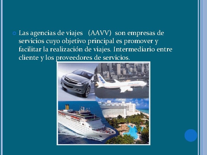  Las agencias de viajes (AAVV) son empresas de servicios cuyo objetivo principal es