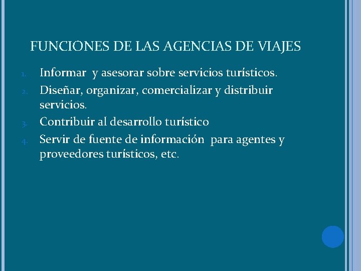 FUNCIONES DE LAS AGENCIAS DE VIAJES 1. 2. 3. 4. Informar y asesorar sobre