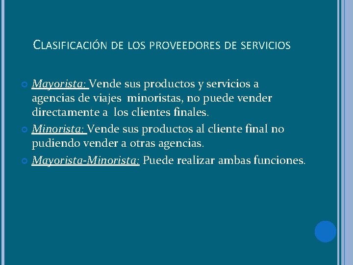 CLASIFICACIÓN DE LOS PROVEEDORES DE SERVICIOS Mayorista: Vende sus productos y servicios a agencias