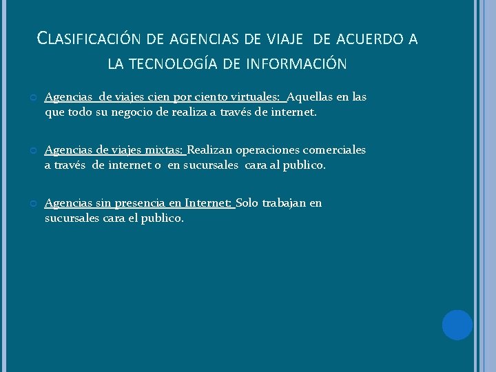 CLASIFICACIÓN DE AGENCIAS DE VIAJE DE ACUERDO A LA TECNOLOGÍA DE INFORMACIÓN Agencias de