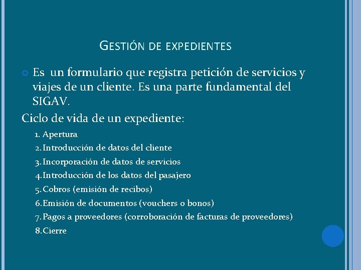 GESTIÓN DE EXPEDIENTES Es un formulario que registra petición de servicios y viajes de