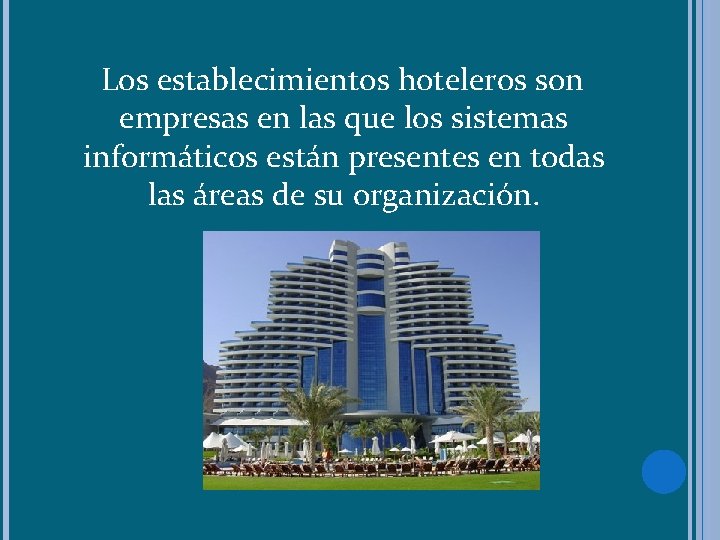 Los establecimientos hoteleros son empresas en las que los sistemas informáticos están presentes en