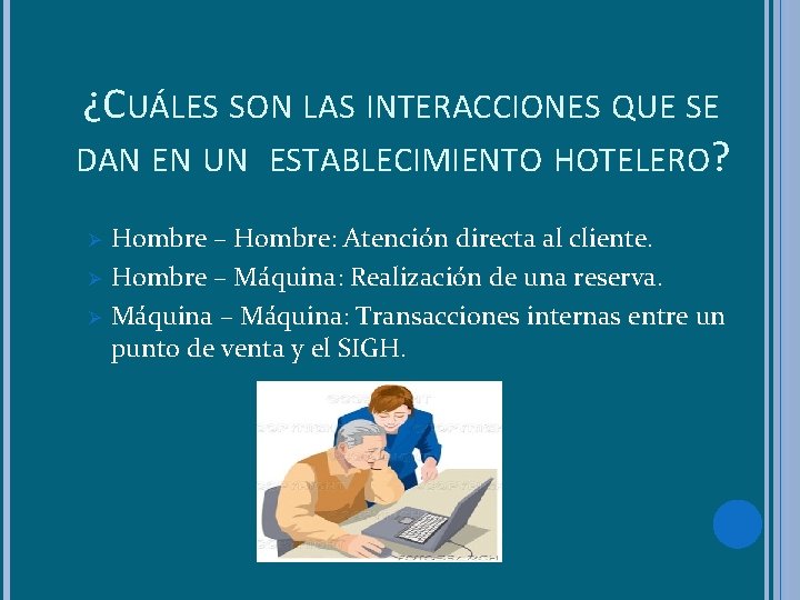 ¿CUÁLES SON LAS INTERACCIONES QUE SE DAN EN UN ESTABLECIMIENTO HOTELERO? Ø Ø Ø
