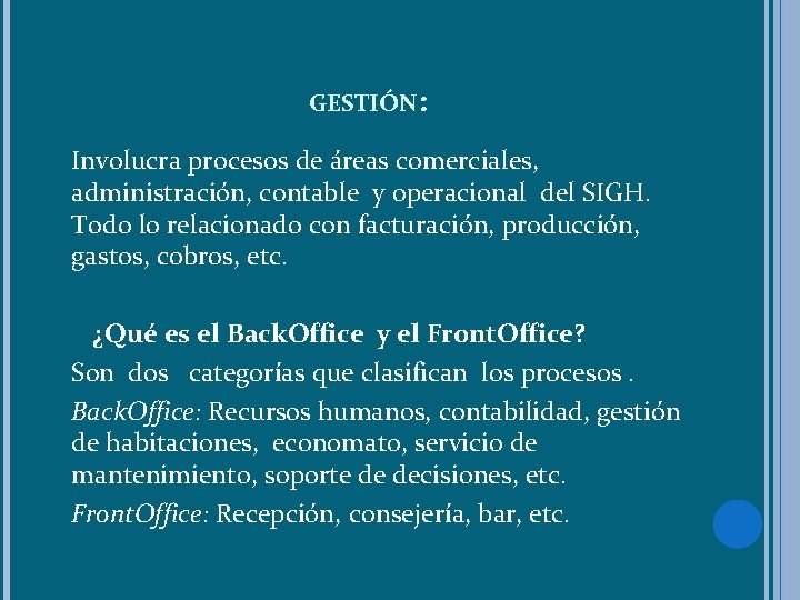 GESTIÓN: Involucra procesos de áreas comerciales, administración, contable y operacional del SIGH. Todo lo