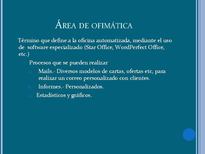 ÁREA DE OFIMÁTICA Término que define a la oficina automatizada, mediante el uso de