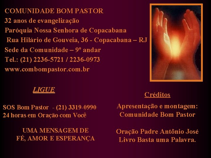 COMUNIDADE BOM PASTOR 32 anos de evangelização Paróquia Nossa Senhora de Copacabana Rua Hilário