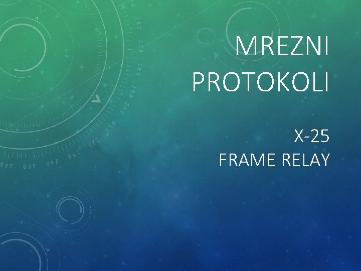 MREZNI PROTOKOLI X-25 FRAME RELAY MREZNI PROTOKOLI X-25 FRAME RELAY