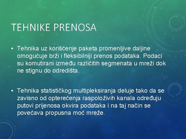 TEHNIKE PRENOSA • Tehnika uz korišćenje paketa promenljive daljine omogućuje brži i fleksibilniji prenos TEHNIKE PRENOSA • Tehnika uz korišćenje paketa promenljive daljine omogućuje brži i fleksibilniji prenos