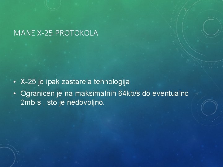 MANE X-25 PROTOKOLA • X-25 je ipak zastarela tehnologija • Ogranicen je na maksimalnih MANE X-25 PROTOKOLA • X-25 je ipak zastarela tehnologija • Ogranicen je na maksimalnih