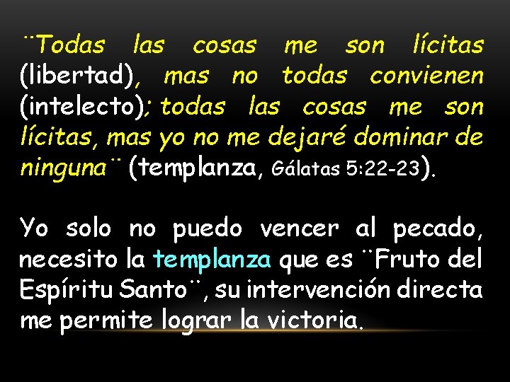 ¨Todas las cosas me son lícitas (libertad), mas no todas convienen (intelecto); todas las