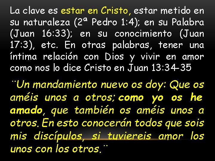 La clave es estar en Cristo, estar metido en su naturaleza (2ª Pedro 1: