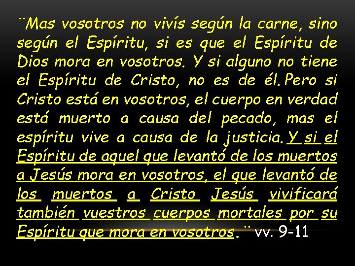 ¨Mas vosotros no vivís según la carne, sino según el Espíritu, si es que