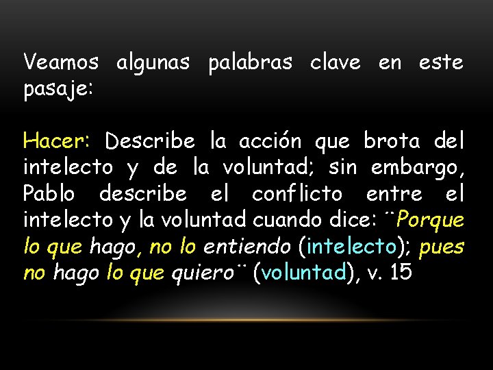 Veamos algunas palabras clave en este pasaje: Hacer: Describe la acción que brota del