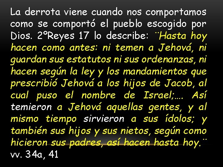 La derrota viene cuando nos comportamos como se comportó el pueblo escogido por Dios.