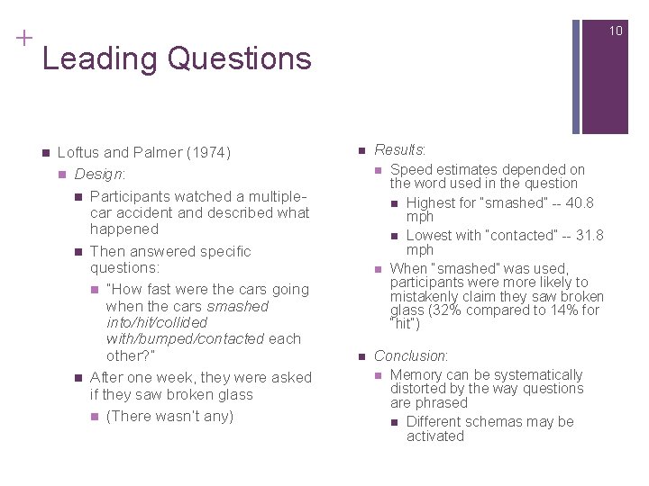 + 10 Leading Questions n Loftus and Palmer (1974) n Design: n Participants watched