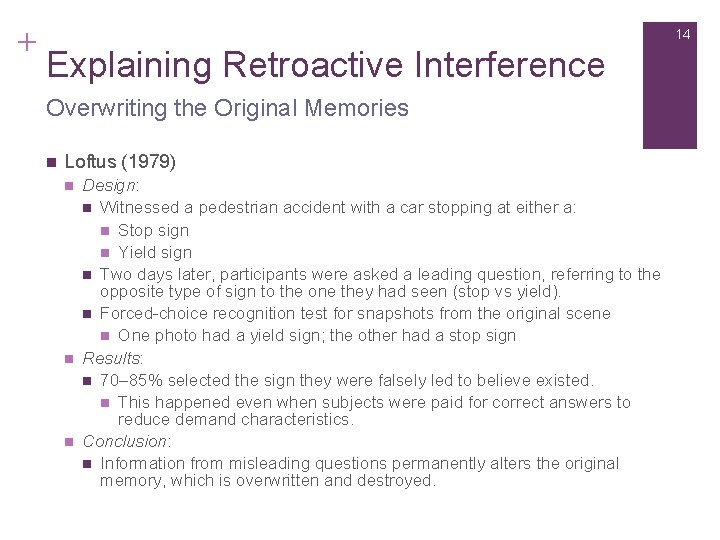 + 14 Explaining Retroactive Interference Overwriting the Original Memories n Loftus (1979) n n