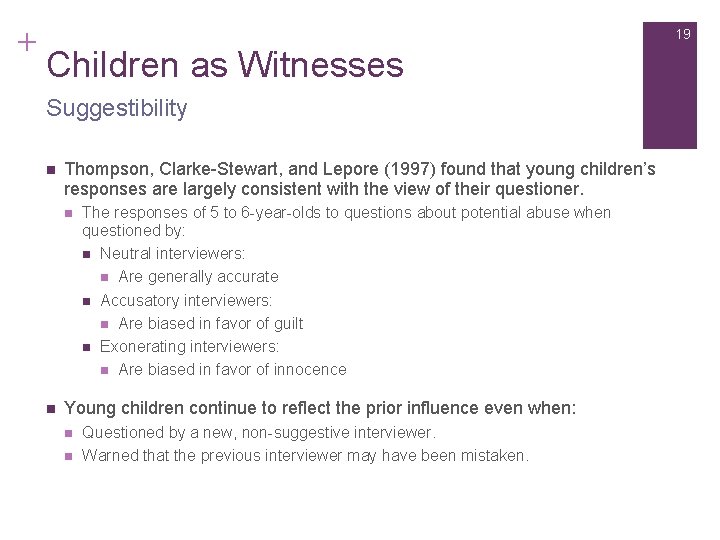 + 19 Children as Witnesses Suggestibility n Thompson, Clarke-Stewart, and Lepore (1997) found that