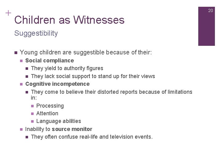 + 20 Children as Witnesses Suggestibility n Young children are suggestible because of their: