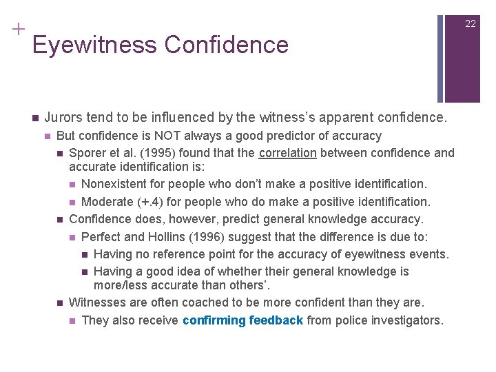 + 22 Eyewitness Confidence n Jurors tend to be influenced by the witness’s apparent