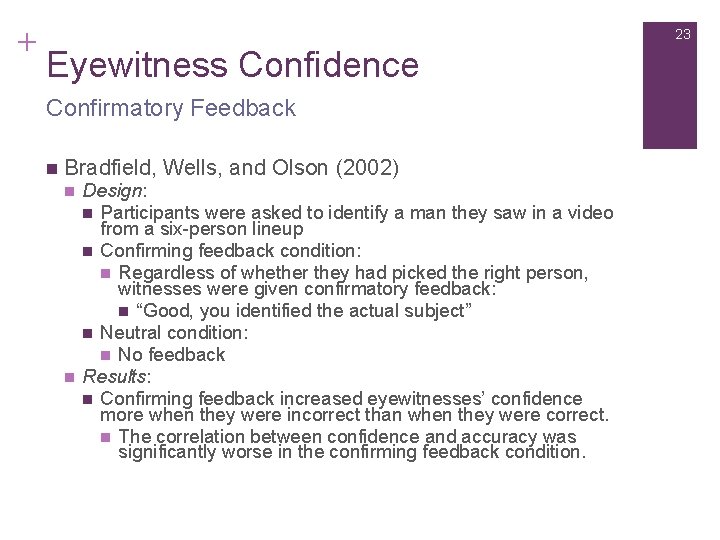 + 23 Eyewitness Confidence Confirmatory Feedback n Bradfield, Wells, and Olson (2002) n n