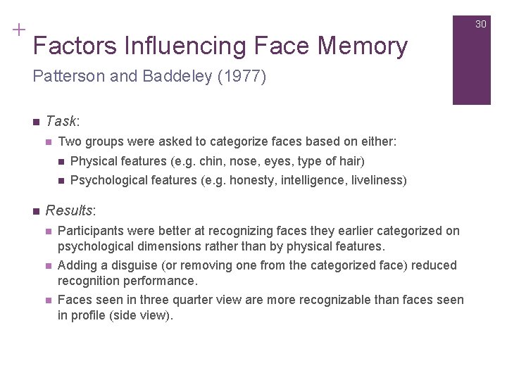 + 30 Factors Influencing Face Memory Patterson and Baddeley (1977) n Task: n n