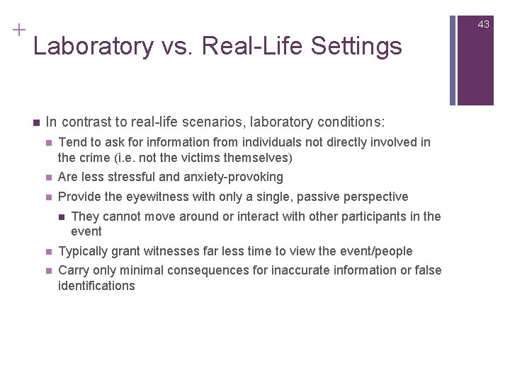 + 43 Laboratory vs. Real-Life Settings n In contrast to real-life scenarios, laboratory conditions: