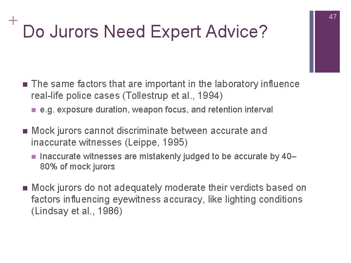 + 47 Do Jurors Need Expert Advice? n The same factors that are important