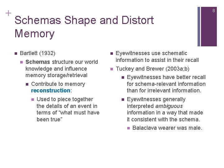 + 8 Schemas Shape and Distort Memory n Bartlett (1932) n Schemas structure our