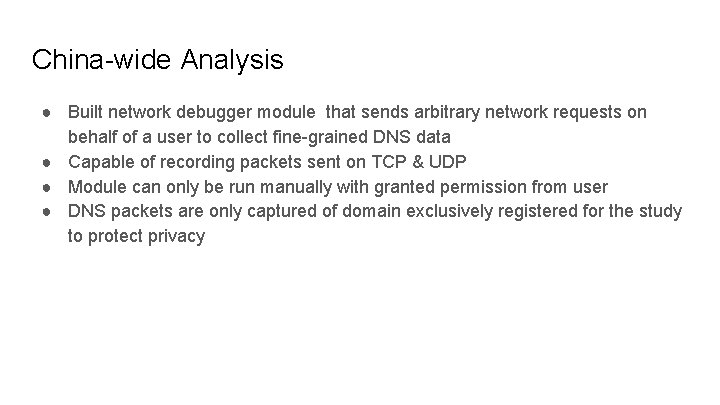 China-wide Analysis ● Built network debugger module that sends arbitrary network requests on behalf