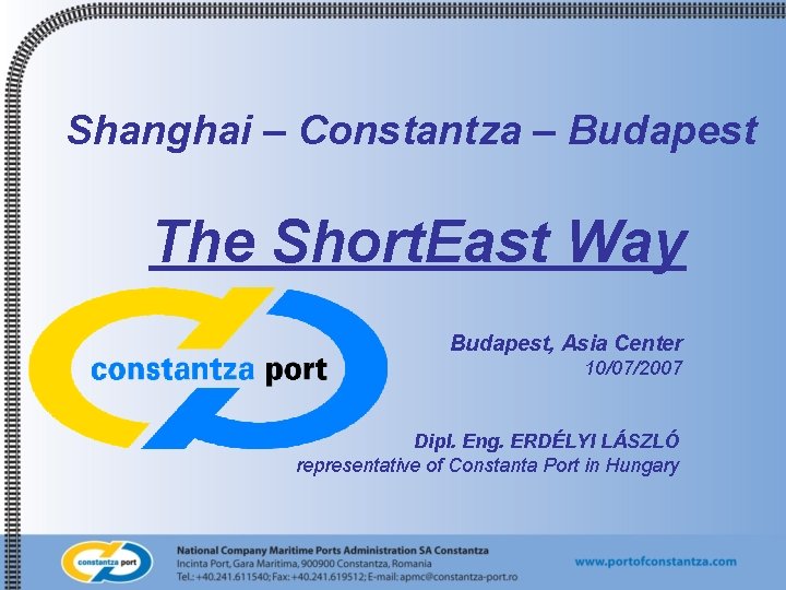 Shanghai – Constantza – Budapest The Short. East Way Budapest, Asia Center 10/07/2007 Dipl.