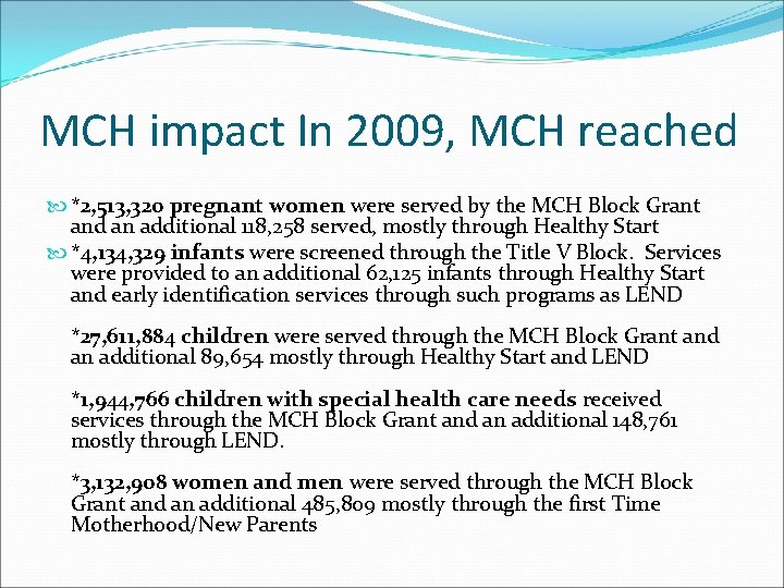 MCH impact In 2009, MCH reached *2, 513, 320 pregnant women were served by