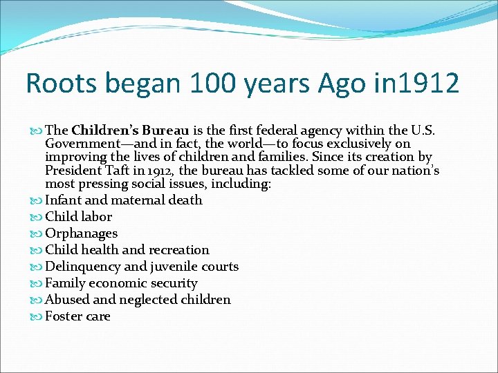 Roots began 100 years Ago in 1912 The Children’s Bureau is the first federal