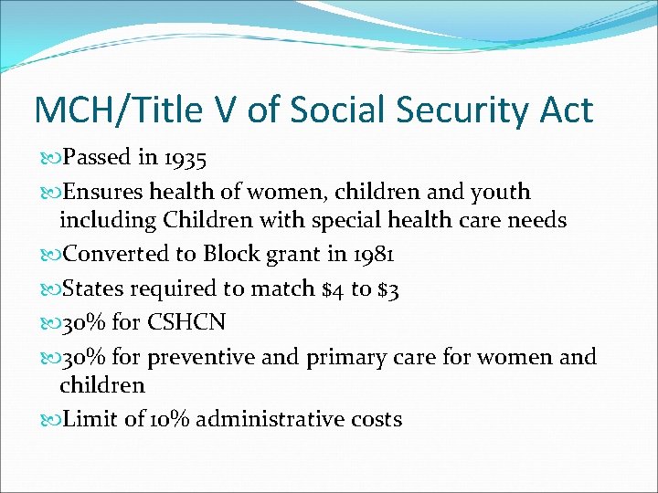 MCH/Title V of Social Security Act Passed in 1935 Ensures health of women, children