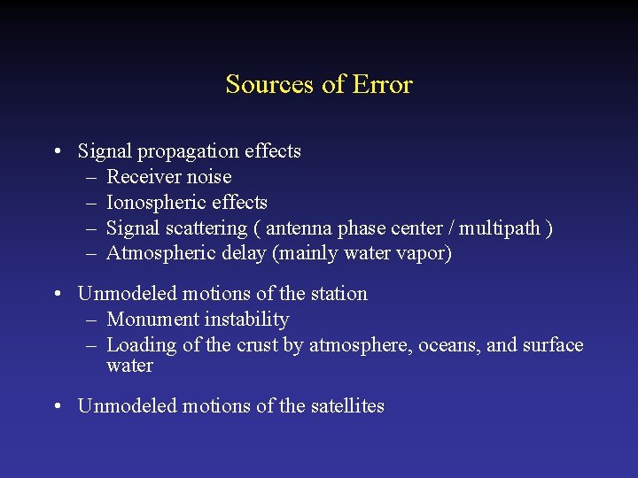 Sources of Error • Signal propagation effects – Receiver noise – Ionospheric effects –