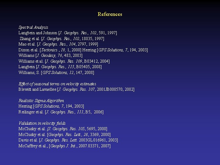 References Spectral Analysis Langbein and Johnson [J. Geophys. Res. , 102, 591, 1997] Zhang