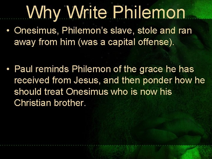 Why Write Philemon • Onesimus, Philemon’s slave, stole and ran away from him (was Why Write Philemon • Onesimus, Philemon’s slave, stole and ran away from him (was