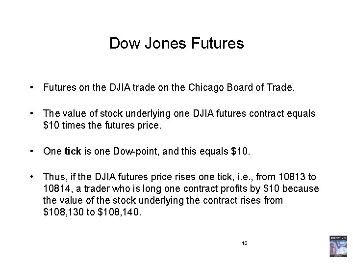 Dow Jones Futures • Futures on the DJIA trade on the Chicago Board of
