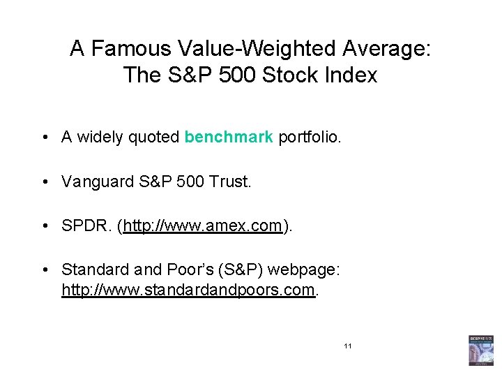 A Famous Value-Weighted Average: The S&P 500 Stock Index • A widely quoted benchmark